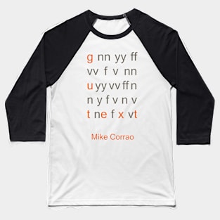 GUT TEXT by MIKE CORRAO Baseball T-Shirt